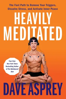 Heavily Meditated: The Fast Path to Remove Your Triggers, Dissolve Stress, and Activate Inner Peace Hardcover  May 20, 2025