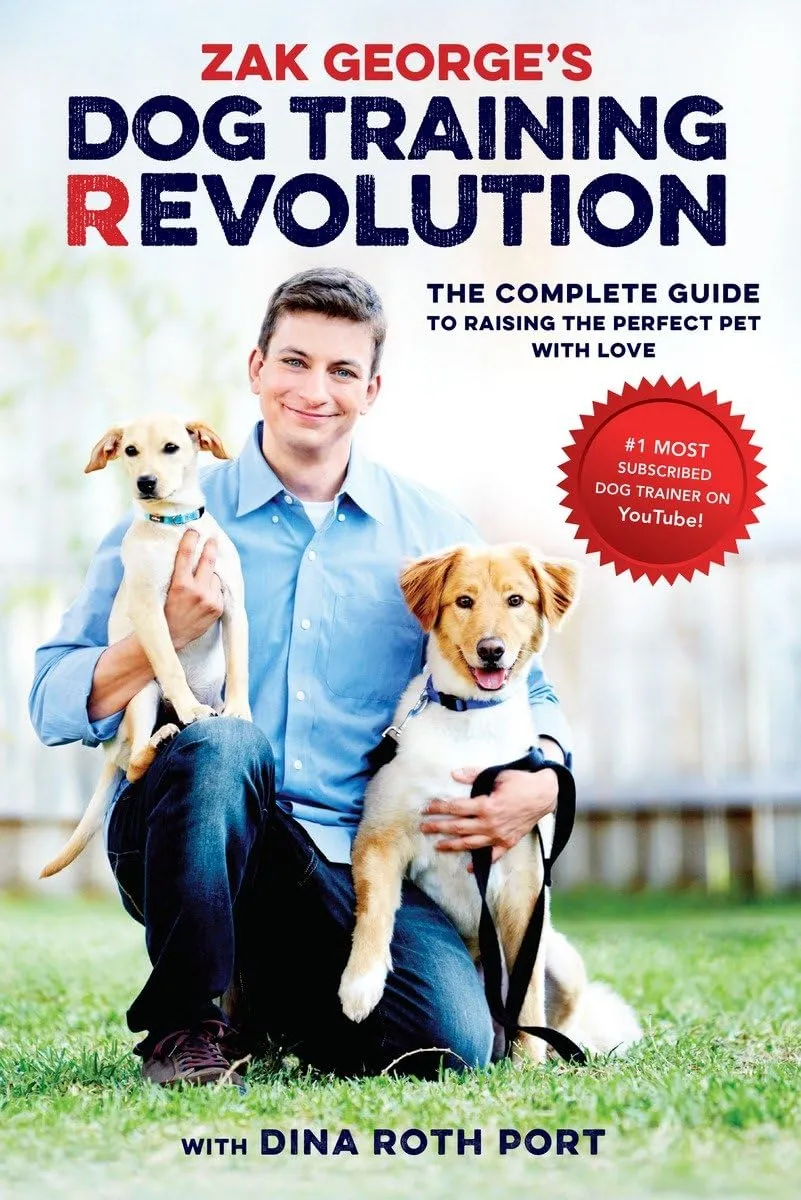 Zak George's Dog Training Revolution: The Complete Guide to Raising the Perfect Pet with Love Paperback  June 7, 2016